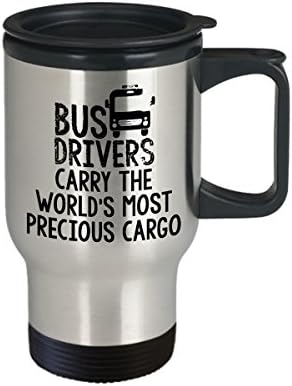 ספל נסיעות באוטובוס - נהגי אוטובוס נושאים את המטען היקר ביותר בעולם. - מתנה מצחיקה לנהג אוטובוס